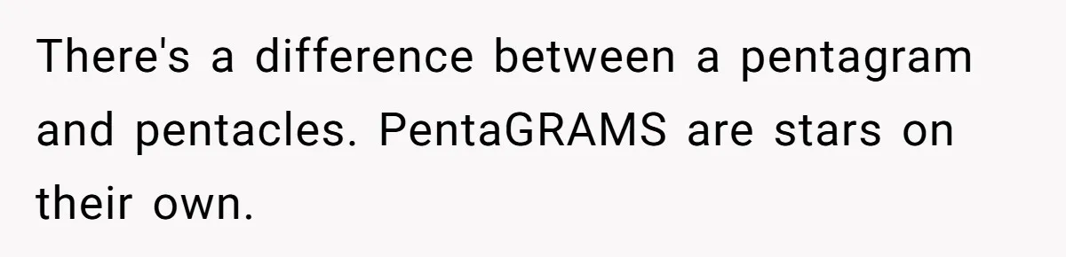 There's a difference between a pentagram and pentacles. PentaGRAMS are stars on their own.