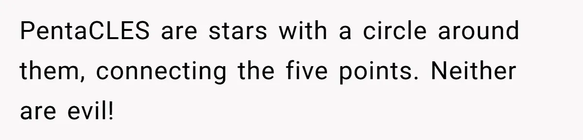 PentaCLES are stars with a circle around them, connecting the five points. Neither are evil!