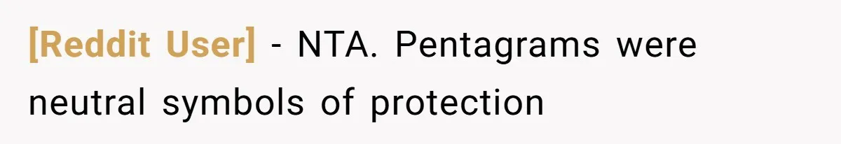 [Reddit User] − NTA. Pentagrams were neutral symbols of protection