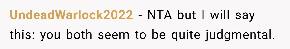 UndeadWarlock2022 − NTA but I will say this: you both seem to be quite judgmental.