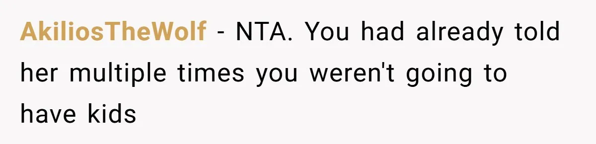 AkiliosTheWolf − NTA. You had already told her multiple times you weren't going to have kids