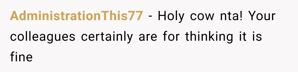 AdministrationThis77 − Holy cow nta! Your colleagues certainly are for thinking it is fine