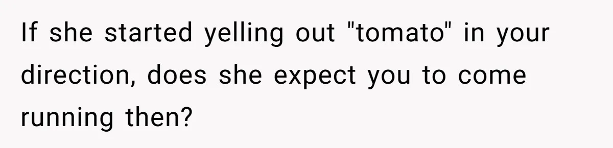 Twins Decide Enough Is Enough After Dad’s Girlfriend Keeps Mixing Their Names If she started yelling out "tomato" in your direction, does she expect you to come running then?