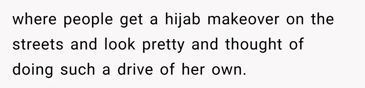 where people get a hijab makeover on the streets and look pretty and thought of doing such a drive of her own.