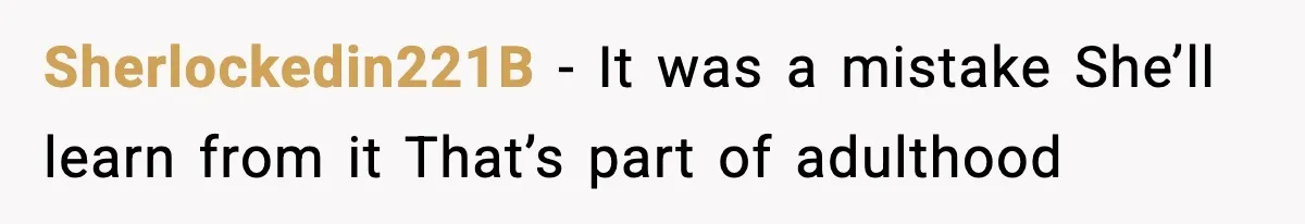 Sherlockedin221B - It was a mistake She’ll learn from it That’s part of adulthood
