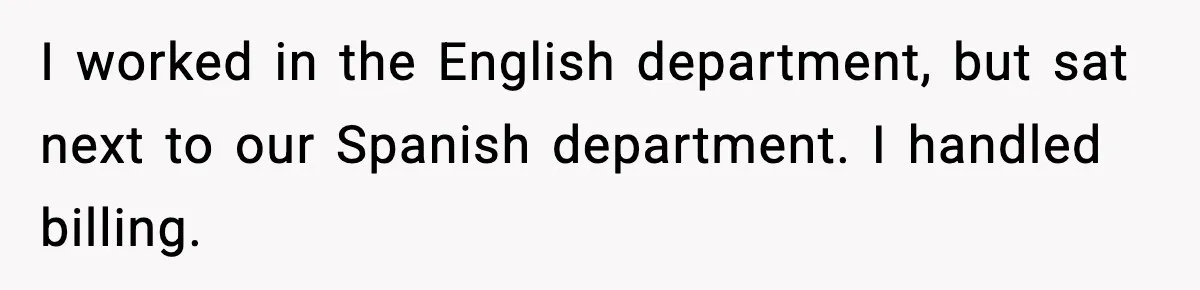 Woman Demands “American” Agent, Gets Trapped In Endless Call Loop I worked in the English department, but sat next to our Spanish department. I handled billing.