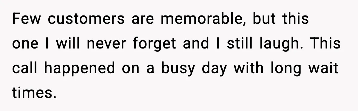 Woman Demands “American” Agent, Gets Trapped In Endless Call Loop Few customers are memorable, but this one I will never forget and I still laugh. This call happened on a busy day with long wait times.