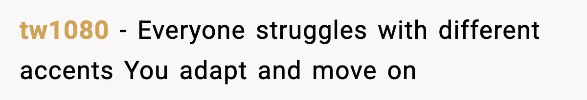 Woman Demands “American” Agent, Gets Trapped In Endless Call Loop tw1080 - Everyone struggles with different accents You adapt and move on