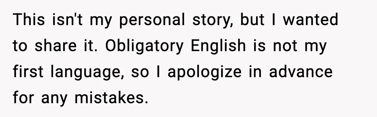 This isn't my personal story, but I wanted to share it. Obligatory English is not my first language, so I apologize in advance for any mistakes.