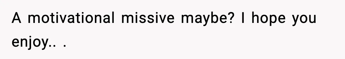 Grandma Talks Behind Daughter’s Back, Baby Monitor Exposes Everything A motivational missive maybe? I hope you enjoy.. . 