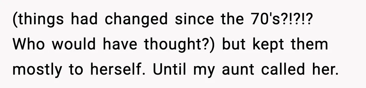 Grandma Talks Behind Daughter’s Back, Baby Monitor Exposes Everything (things had changed since the 70's?!?!? Who would have thought?) but kept them mostly to herself. Until my aunt called her.