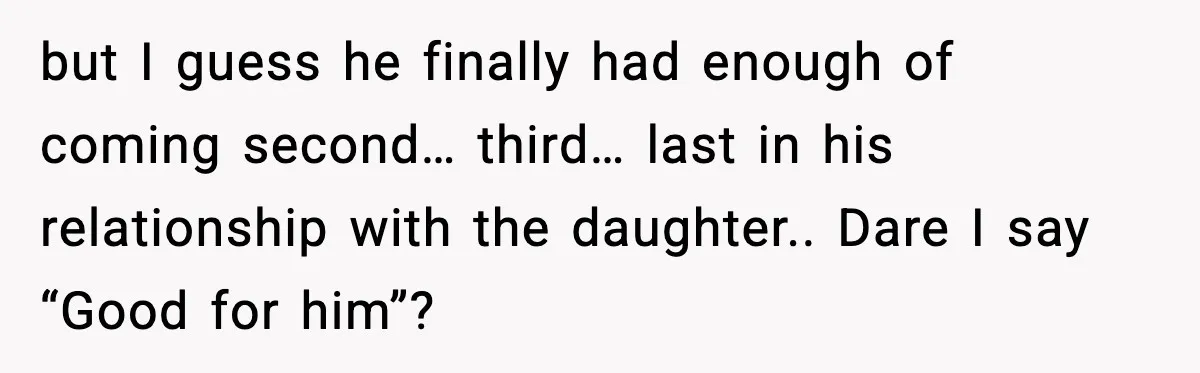 MIL Claims Daughter’s Home As Her Own, Relationship Falls Apart but I guess he finally had enough of coming second… third… last in his relationship with the daughter.. Dare I say “Good for him”?