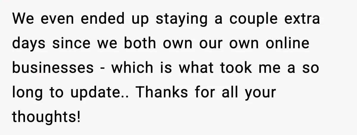 We even ended up staying a couple extra days since we both own our own online businesses - which is what took me a so long to update.. Thanks for...