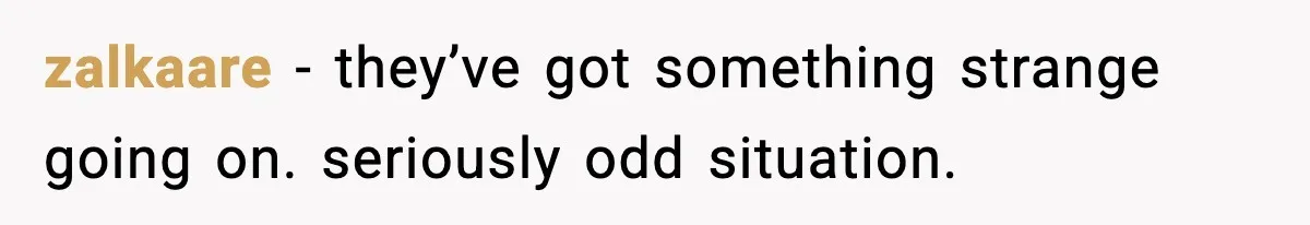 zalkaare - they’ve got something strange going on. seriously odd situation.