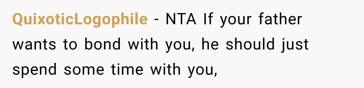 Dad Plays “Bonding Game” By Hiding Laptop, Then Calls Kid Terrible For Not Asking Him QuixoticLogophile − NTA If your father wants to bond with you, he should just spend some time with you,