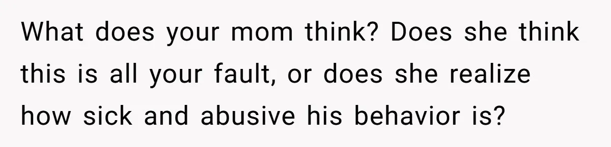 Dad Plays “Bonding Game” By Hiding Laptop, Then Calls Kid Terrible For Not Asking Him What does your mom think? Does she think this is all your fault, or does she realize how sick and abusive his behavior is?