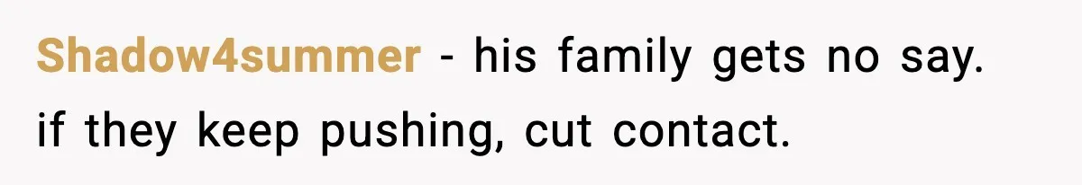 Pregnant Woman Walks Out After In-Laws Gang Up on Baby Name Shadow4summer - his family gets no say. if they keep pushing, cut contact.