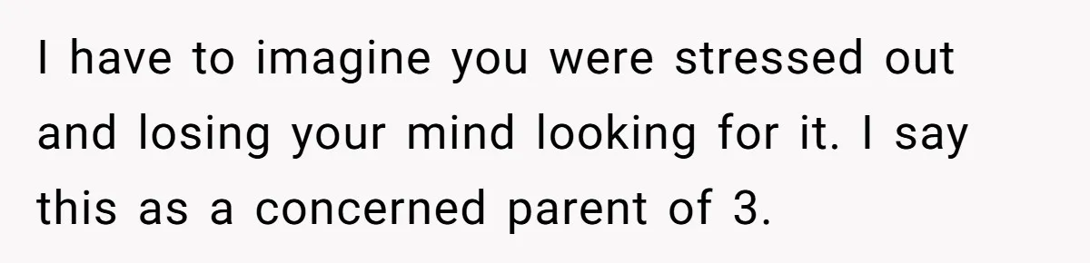 Dad Plays “Bonding Game” By Hiding Laptop, Then Calls Kid Terrible For Not Asking Him I have to imagine you were stressed out and losing your mind looking for it. I say this as a concerned parent of 3.