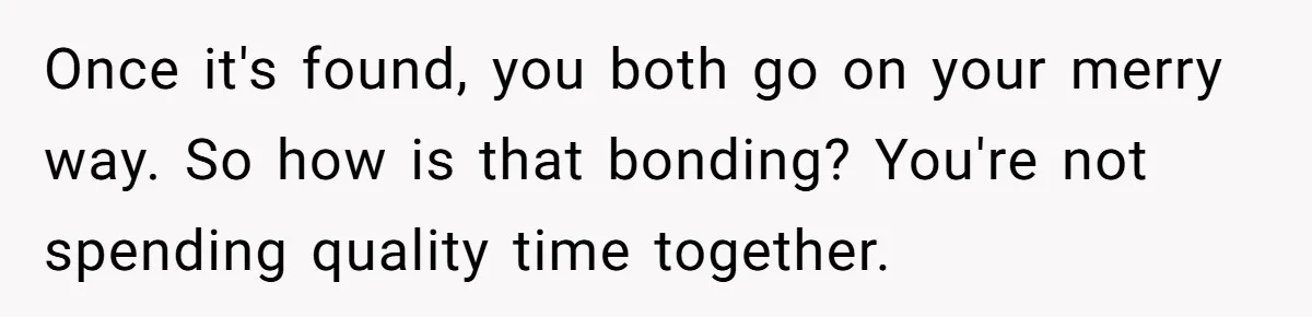 Dad Plays “Bonding Game” By Hiding Laptop, Then Calls Kid Terrible For Not Asking Him Once it's found, you both go on your merry way. So how is that bonding? You're not spending quality time together.