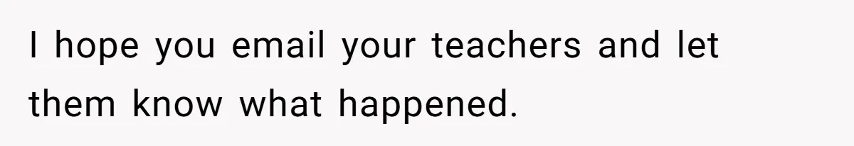 Dad Plays “Bonding Game” By Hiding Laptop, Then Calls Kid Terrible For Not Asking Him I hope you email your teachers and let them know what happened.
