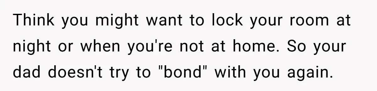 Dad Plays “Bonding Game” By Hiding Laptop, Then Calls Kid Terrible For Not Asking Him Think you might want to lock your room at night or when you're not at home. So your dad doesn't try to "bond" with you again.