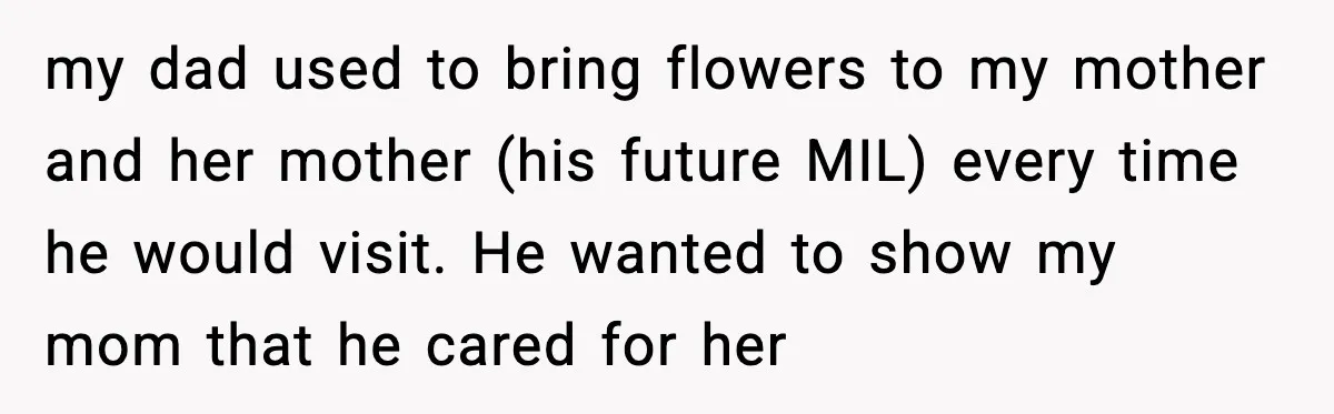 Daughter Finally Snaps at Toxic Mom, Leaves to Start Her Own Life my dad used to bring flowers to my mother and her mother (his future MIL) every time he would visit. He wanted to show my mom that he cared for...
