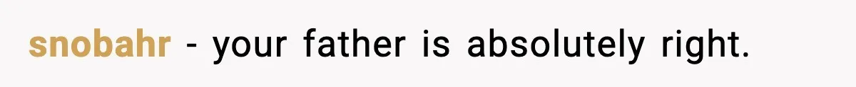 Daughter Finally Snaps at Toxic Mom, Leaves to Start Her Own Life snobahr - your father is absolutely right.