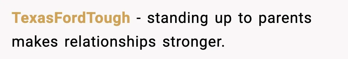 Daughter Finally Snaps at Toxic Mom, Leaves to Start Her Own Life TexasFordTough - standing up to parents makes relationships stronger.