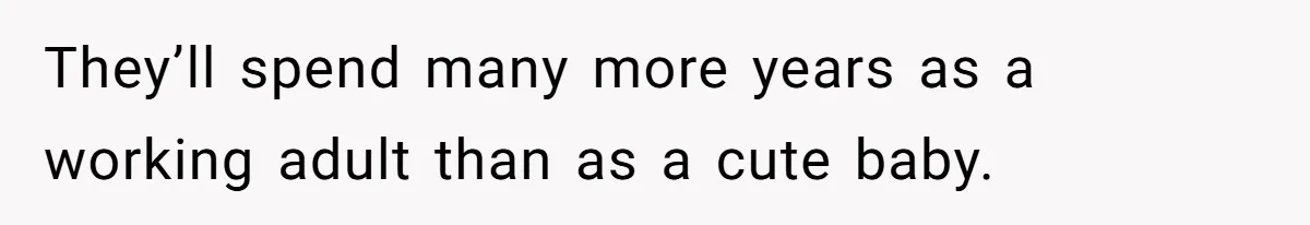 From "Embrace" to "Amara": A Family's Heated Debate Over a Unique Baby Name They’ll spend many more years as a working adult than as a cute baby.