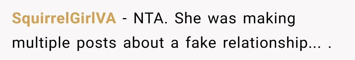 SquirrelGirlVA − NTA. She was making multiple posts about a fake relationship... .