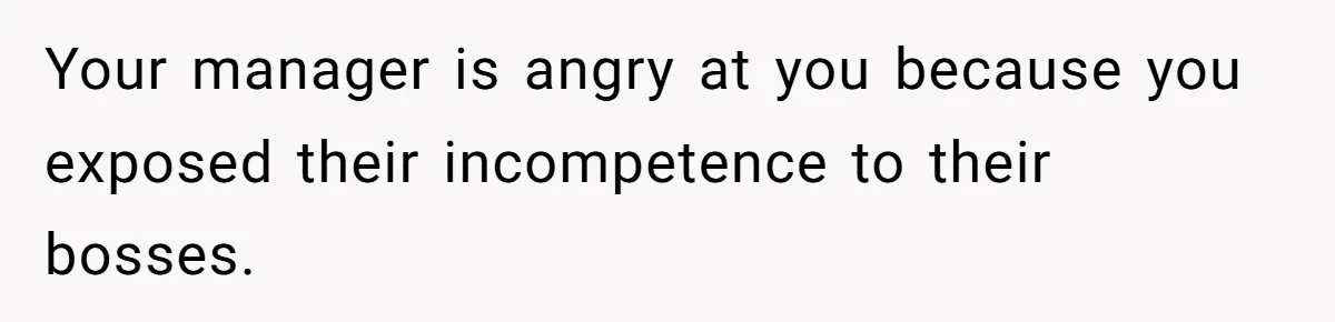 Is Reporting a Struggling Coworker "Tattling" or Simply Protecting Your Career? Your manager is angry at you because you exposed their incompetence to their bosses.