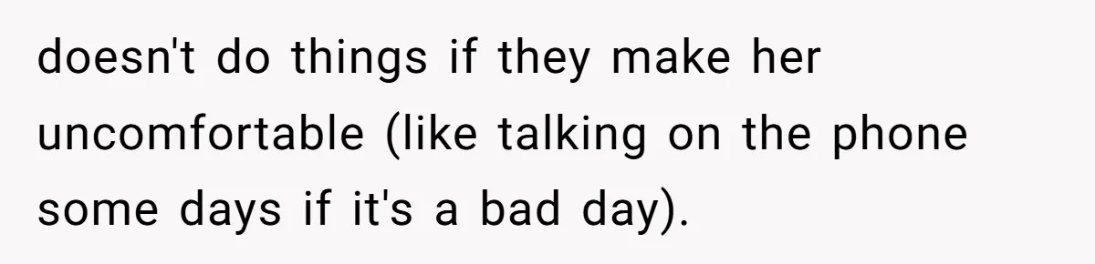Is Reporting a Struggling Coworker "Tattling" or Simply Protecting Your Career? doesn't do things if they make her uncomfortable (like talking on the phone some days if it's a bad day).
