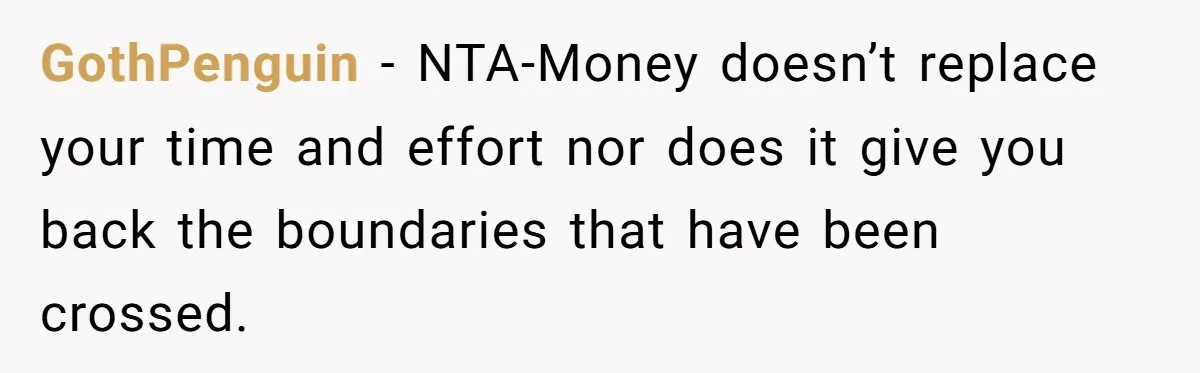 GothPenguin − NTA-Money doesn’t replace your time and effort nor does it give you back the boundaries that have been crossed.
