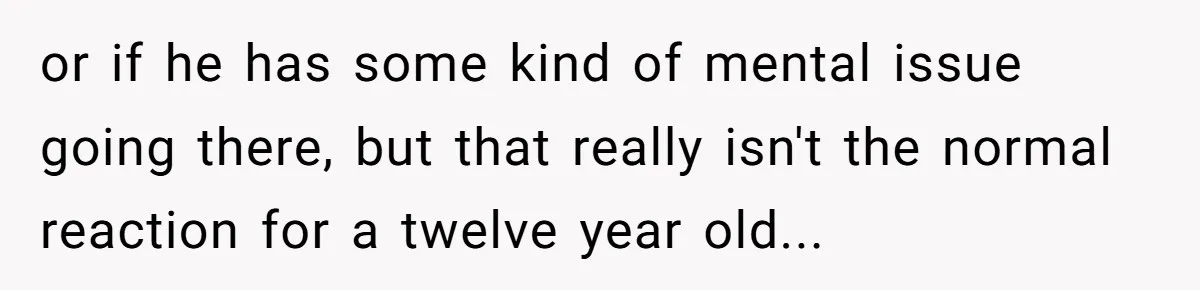 A Makeup Battle: Teen Sister Refuses to Censor Her New Eyeliner for Her Brother or if he has some kind of mental issue going there, but that really isn't the normal reaction for a twelve year old...