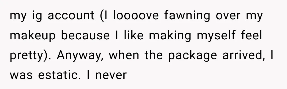 A Makeup Battle: Teen Sister Refuses to Censor Her New Eyeliner for Her Brother my ig account (I loooove fawning over my makeup because I like making myself feel pretty). Anyway, when the package arrived, I was estatic. I never