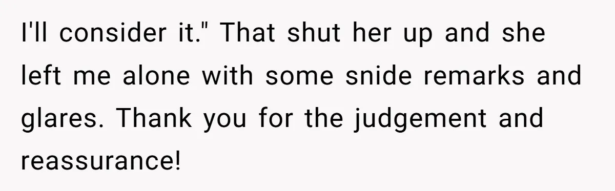 A Makeup Battle: Teen Sister Refuses to Censor Her New Eyeliner for Her Brother I'll consider it." That shut her up and she left me alone with some snide remarks and glares. Thank you for the judgement and reassurance!