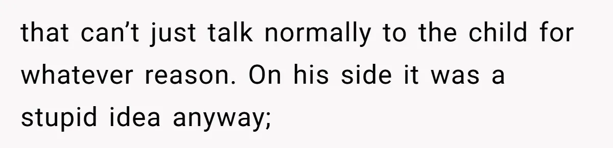Dad Plays “Bonding Game” By Hiding Laptop, Then Calls Kid Terrible For Not Asking Him that can’t just talk normally to the child for whatever reason. On his side it was a stupid idea anyway;