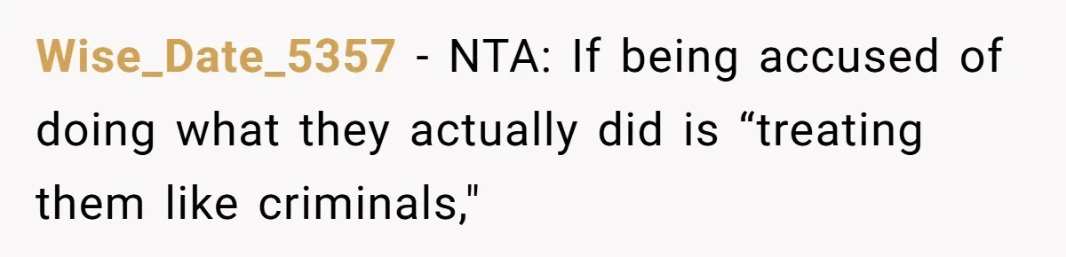 Wise_Date_5357 − NTA: If being accused of doing what they actually did is “treating them like criminals,"