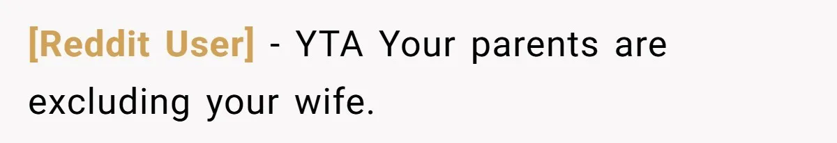 [Reddit User] − YTA Your parents are excluding your wife.