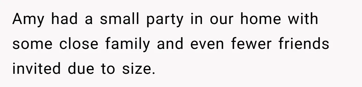 Mom Worries Daughter Will Feel Less Loved After Son Gets Special Birthday Treatment, Husband Says She’s Overreacting Amy had a small party in our home with some close family and even fewer friends invited due to size.