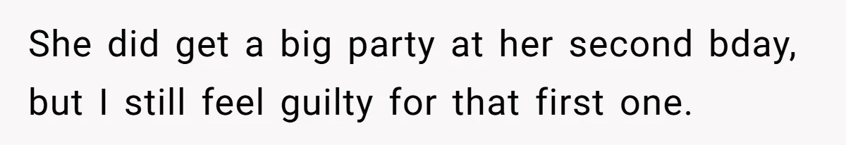 Mom Worries Daughter Will Feel Less Loved After Son Gets Special Birthday Treatment, Husband Says She’s Overreacting She did get a big party at her second bday, but I still feel guilty for that first one.