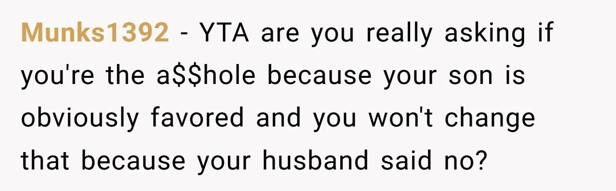 Mom Worries Daughter Will Feel Less Loved After Son Gets Special Birthday Treatment, Husband Says She’s Overreacting Munks1392 − YTA are you really asking if you're the a$$hole because your son is obviously favored and you won't change that because your husband said no?