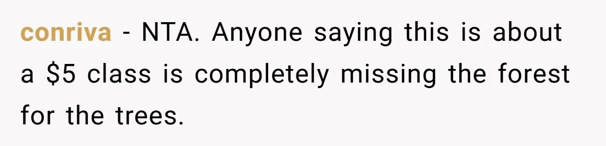 conriva − NTA. Anyone saying this is about a $5 class is completely missing the forest for the trees.