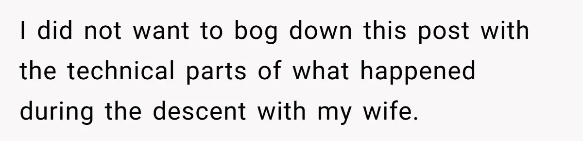 Man Walks Out Of Brewery After Friend Mocks His Wife’s Near-Fatal Fall, Leaves Him Without A Ride I did not want to bog down this post with the technical parts of what happened during the descent with my wife.