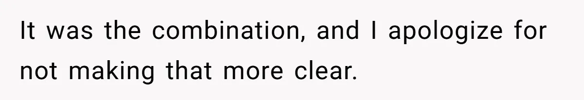 Man Walks Out Of Brewery After Friend Mocks His Wife’s Near-Fatal Fall, Leaves Him Without A Ride It was the combination, and I apologize for not making that more clear.
