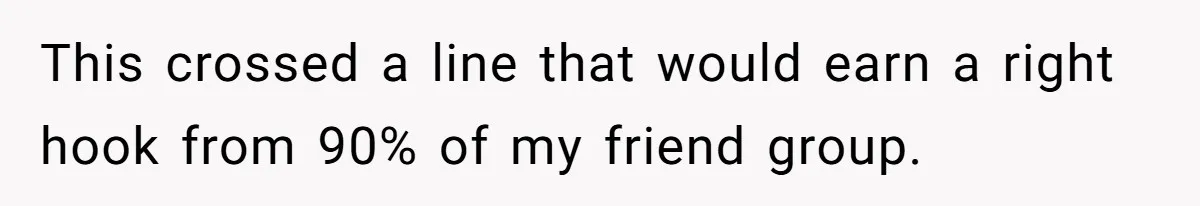 Man Walks Out Of Brewery After Friend Mocks His Wife’s Near-Fatal Fall, Leaves Him Without A Ride This crossed a line that would earn a right hook from 90% of my friend group.