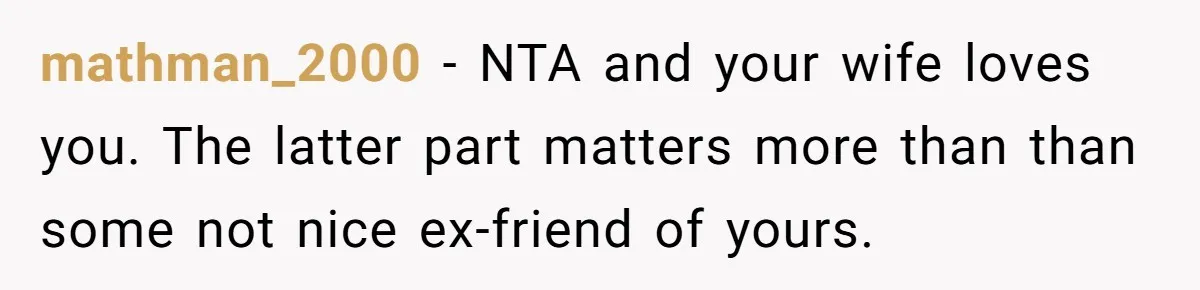 Man Walks Out Of Brewery After Friend Mocks His Wife’s Near-Fatal Fall, Leaves Him Without A Ride mathman_2000 − NTA and your wife loves you. The latter part matters more than than some not nice ex-friend of yours.