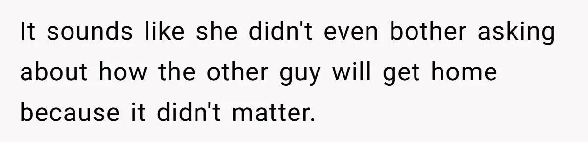 Man Walks Out Of Brewery After Friend Mocks His Wife’s Near-Fatal Fall, Leaves Him Without A Ride It sounds like she didn't even bother asking about how the other guy will get home because it didn't matter.