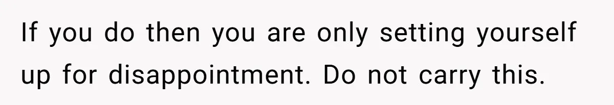 Man Walks Out Of Brewery After Friend Mocks His Wife’s Near-Fatal Fall, Leaves Him Without A Ride If you do then you are only setting yourself up for disappointment. Do not carry this.