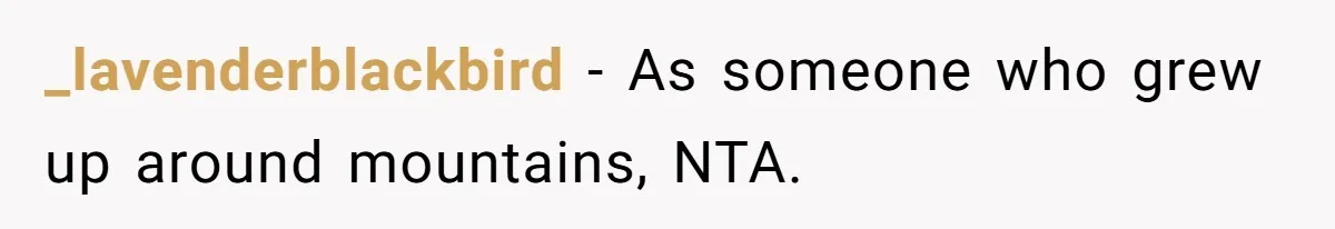 Man Walks Out Of Brewery After Friend Mocks His Wife’s Near-Fatal Fall, Leaves Him Without A Ride _lavenderblackbird − As someone who grew up around mountains, NTA.